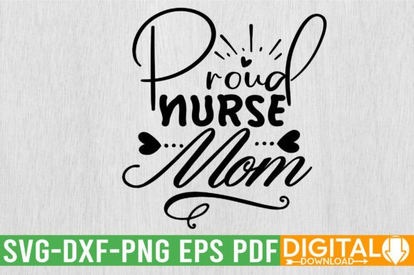 Celebrate the Heart of Healthcare with the Proud Nurse Mom SVG Design