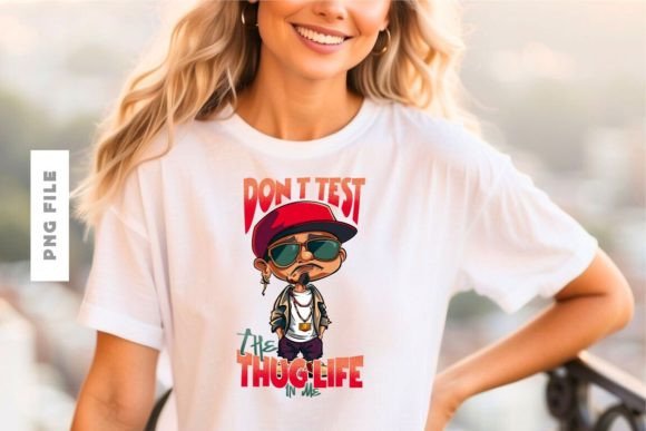 Don't Test the Thug Life in Me Design: Bold Graphics for Your Brand