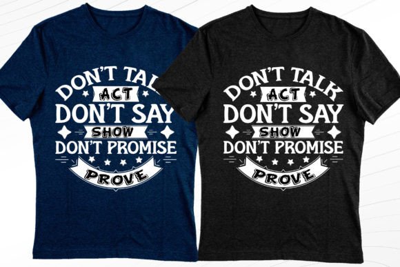 Mastering Visual Impact: The Act, Show, Prove Stylish T Shirt Design
