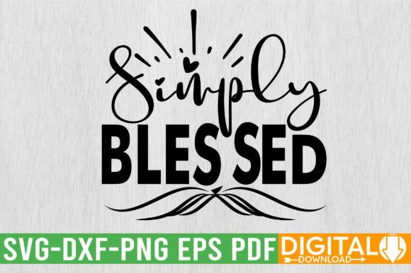 Simply Blessed SVG Design: A Versatile Asset for Your Creative Toolkit