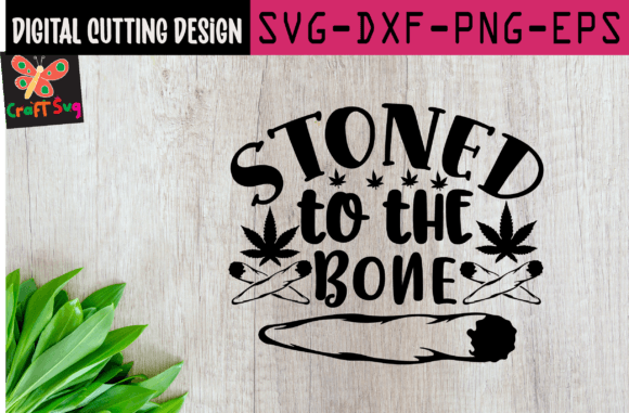 Stoned to the Bone SVG: A Graphic for Every Vibe