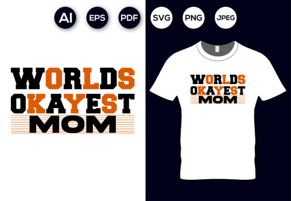 Worlds Okayest Mom T-shirt Design: A Fun, Versatile Asset